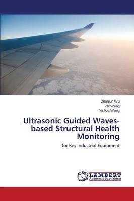 Ultrasonic Guided Waves-Based Structural Health Monitoring (Paperback)