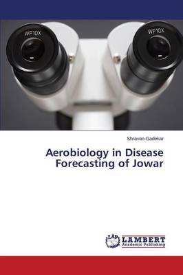 Aerobiology in Disease Forecasting of Jowar (Paperback)