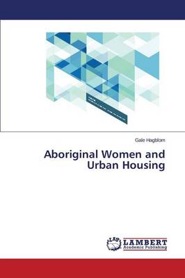 Aboriginal Women and Urban Housing (Paperback)