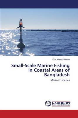 Small-Scale Marine Fishing in Coastal Areas of Bangladesh (Paperback)