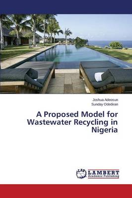 A Proposed Model for Wastewater Recycling in Nigeria (Paperback)