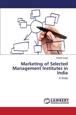 Marketing of Selected Management Institutes in India (Paperback)
