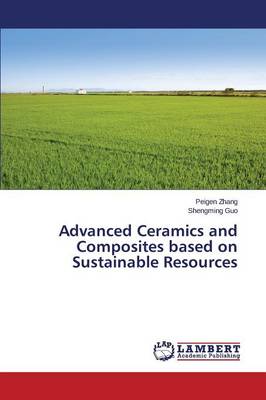 Advanced Ceramics and Composites Based on Sustainable Resources (Paperback)