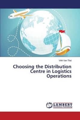 Choosing the Distribution Centre in Logistics Operations (Paperback)