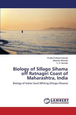 Biology of Sillago Sihama Off Ratnagiri Coast of Maharashtra, India (Paperback)