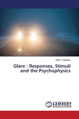 Glare: Responses, Stimuli and the Psychophysics (Paperback)