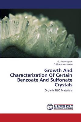 Growth and Characterization of Certain Benzoate and Sulfonate Crystals (Paperback)