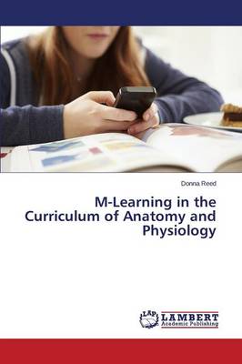 M-Learning in the Curriculum of Anatomy and Physiology (Paperback)
