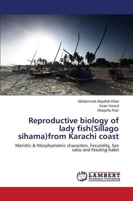 Reproductive Biology of Lady Fish(sillago Sihama)from Karachi Coast (Paperback)