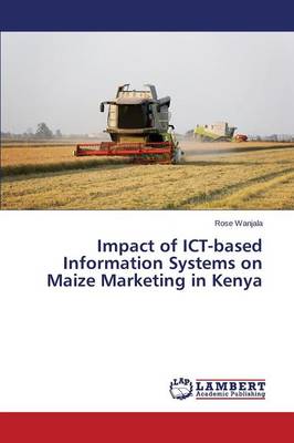 Impact of Ict-Based Information Systems on Maize Marketing in Kenya (Paperback)