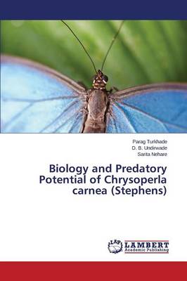 Biology and Predatory Potential of Chrysoperla Carnea (Stephens) (Paperback)