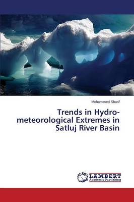 Trends in Hydro-Meteorological Extremes in Satluj River Basin (Paperback)