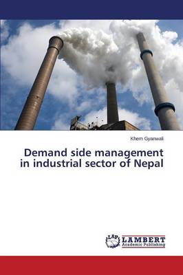 Demand Side Management in Industrial Sector of Nepal (Paperback)