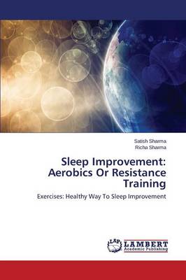 Sleep Improvement: Aerobics or Resistance Training (Paperback)