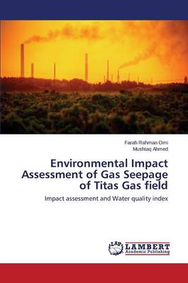 Environmental Impact Assessment of Gas Seepage of Titas Gas Field (Paperback)