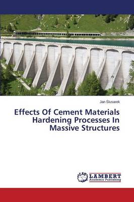Effects of Cement Materials Hardening Processes in Massive Structures (Paperback)