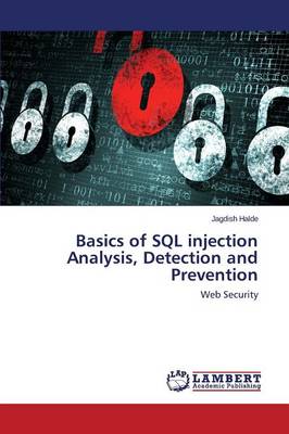 Basics of SQL Injection Analysis, Detection and Prevention (Paperback)