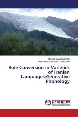 Rule Conversion in Varieties of Iranian Languages: Generative Phonology (Paperback)