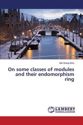 On Some Classes of Modules and Their Endomorphism Ring (Paperback)
