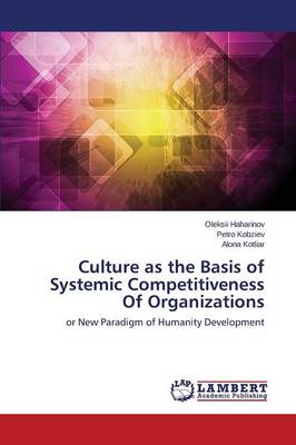 Culture as the Basis of Systemic Competitiveness of Organizations (Paperback)