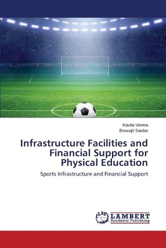 Infrastructure Facilities and Financial Support for Physical Education (Paperback)