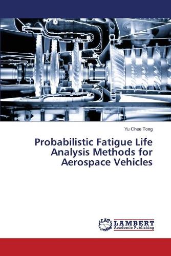 Probabilistic Fatigue Life Analysis Methods for Aerospace Vehicles (Paperback)
