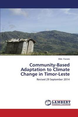 Community-Based Adaptation to Climate Change in Timor-Leste (Paperback)