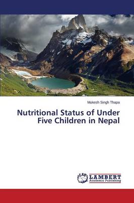 Nutritional Status of Under Five Children in Nepal (Paperback)