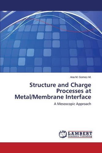 Structure and Charge Processes at Metal/Membrane Interface (Paperback)