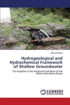 Hydrogeological and Hydrochemical Framework of Shallow Groundwater (Paperback)