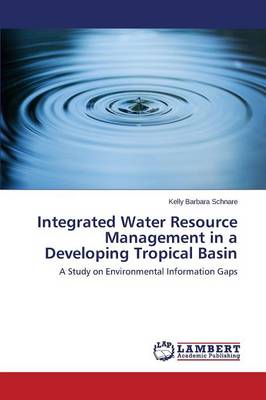 Integrated Water Resource Management in a Developing Tropical Basin (Paperback)