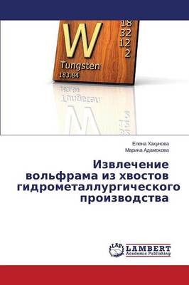 Izvlechenie Vol'frama Iz Khvostov Gidrometallurgicheskogo Proizvodstva (Paperback)