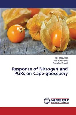 Response of Nitrogen and Pgrs on Cape-Goosebery (Paperback)