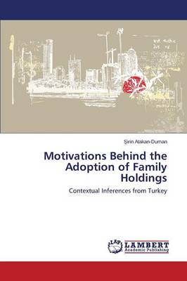 Motivations Behind the Adoption of Family Holdings (Paperback)