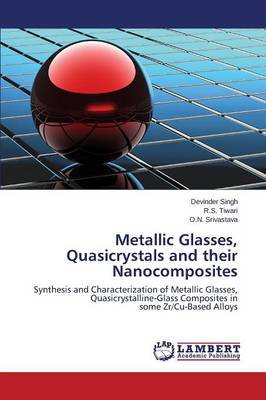 Metallic Glasses, Quasicrystals and Their Nanocomposites (Paperback)