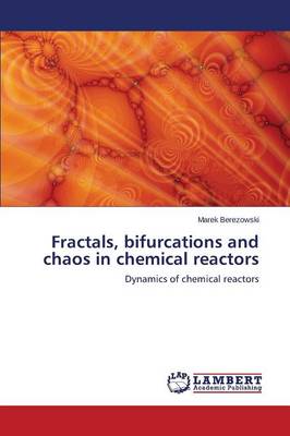 Fractals, Bifurcations and Chaos in Chemical Reactors (Paperback)