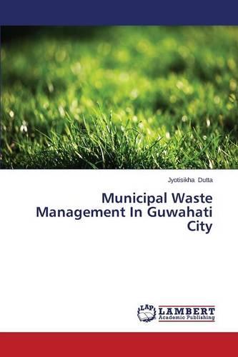 Municipal Waste Management in Guwahati City (Paperback)
