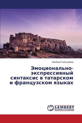 Emotsional'no-Ekspressivnyy Sintaksis V Tatarskom I Frantsuzskom Yazykakh (Paperback)