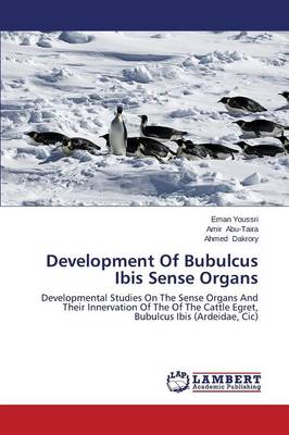 Development of Bubulcus Ibis Sense Organs (Paperback)