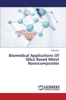 Biomedical Applications of Silica Based Metal Nanocomposites (Paperback)