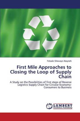First Mile Approaches to Closing the Loop of Supply Chain (Paperback)