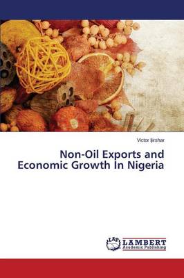 Non-Oil Exports and Economic Growth in Nigeria (Paperback)