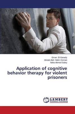 Application of Cognitive Behavior Therapy for Violent Prisoners (Paperback)
