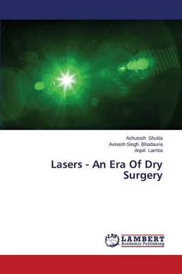 Lasers - An Era of Dry Surgery (Paperback)