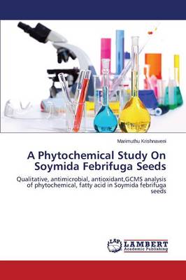A Phytochemical Study on Soymida Febrifuga Seeds (Paperback)