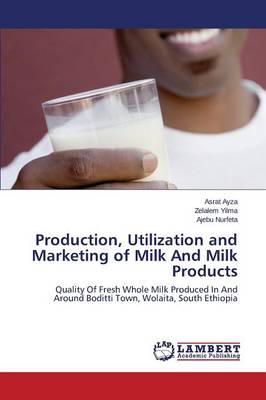 Production, Utilization and Marketing of Milk and Milk Products (Paperback)