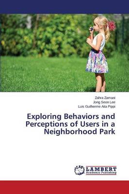 Exploring Behaviors and Perceptions of Users in a Neighborhood Park (Paperback)