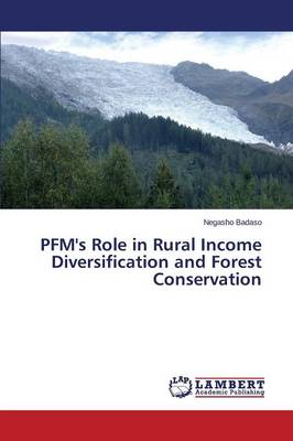 Pfm's Role in Rural Income Diversification and Forest Conservation (Paperback)