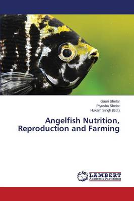 Angelfish Nutrition, Reproduction and Farming (Paperback)