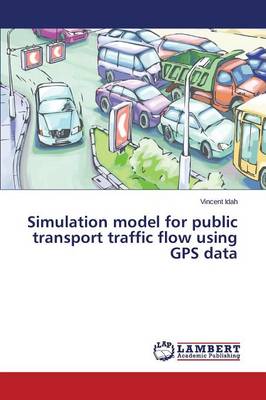 Simulation Model for Public Transport Traffic Flow Using GPS Data (Paperback)